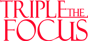 Triple the Focus