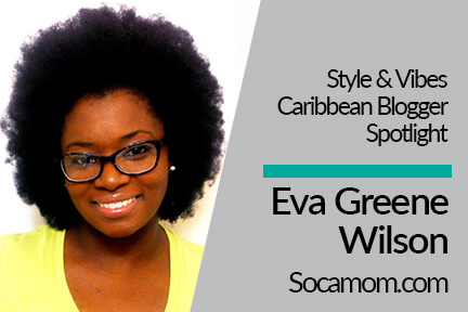 Caribbean Blogger_Eva Greene Wilson_Socamom_Feature Interview
