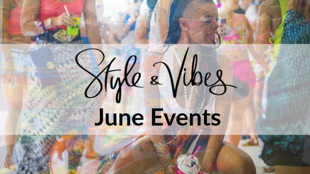 june-2018-events-guide-style-vibes