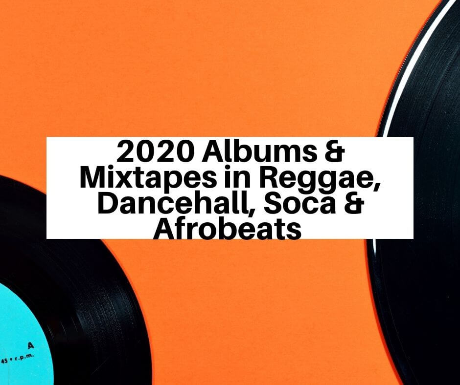 2020 reggae dancehall soca afrobeats albums
